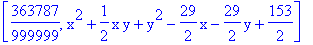[363787/999999, x^2+1/2*x*y+y^2-29/2*x-29/2*y+153/2]